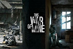 这是我的战争/This War of Mine（已更新至V6.0.0完全版+集成妄想欢庆+余烬暗然+最后的广播+父亲的承诺+孩子们等全DLCs+游戏修改器）