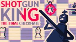 魔改国际象棋游戏/魔改国际象棋:霰弹国王/霰弹枪王:最后的将死/Shotgun King The Final Checkmate（已更新至V1.515F+集成Build.16941289升级档)