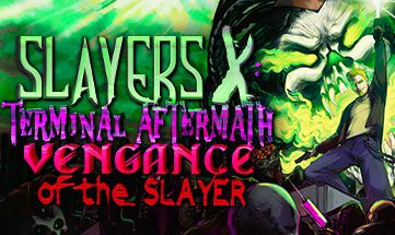 Slayers X: Terminal Aftermath: Vengance of the Slayer