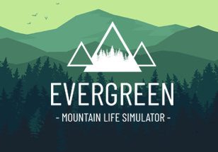 常青：山区生活模拟器/Evergreen – Mountain Life Simulator