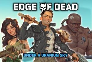 死亡边缘:铀空天下/Edge Of Dead:Under A Uranium Sky（V1.0.1.4）