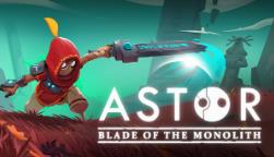 阿斯特:巨碑之刃/Astor:Blade of the Monolith