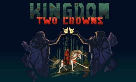 王国:两位君主/Kingdom Two Crowns（已更新至V2.2.0+集成奥林匹斯的召唤+北欧大地等全DLCs）