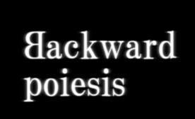 逆向造物/Backward poiesis