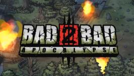 逆袭恶战:末日危机/坏到坏:末日/Bad 2 Bad Apocalypse（已更新至V241112-平衡与生活质量更新+集成七位角色包等全DLCs+Build.16299849升级档）