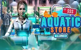 水生商店模拟器/Aquatic Store Simulator