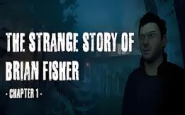 布莱恩费舍尔的奇异故事:第一章/The Strange Story Of Brian Fisher:Chapter 1（V1.1）