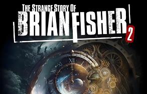 布莱恩费舍尔的奇异故事:第二章/The Strange Story Of Brian Fisher:Chapter 2