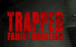 困境:家庭度假/Trapped:Family Vacation