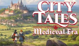 筑城记:中世纪/City Tales Medieval Era（V0.1.13.6+集成Build.18581300升级档）