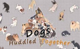 挤在一起的狗狗们/Dogs Huddled Together
