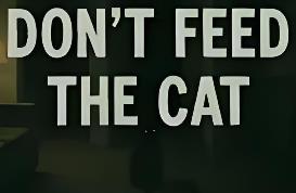 不要喂猫/Don’t Feed The Cat