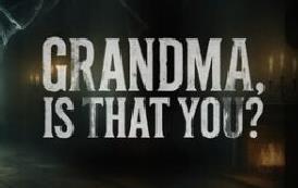 奶奶，是你吗？/Grandma, Is That You?