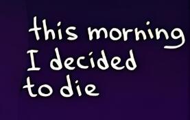 今天早上我决定去死/this morning I decided to die