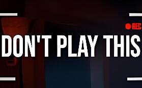 不要玩这个/Don’t Play This