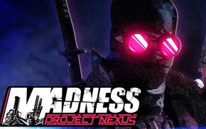 疯狂:Nexus项目/MADNESS: Project Nexus