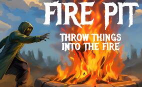 火坑：把东西扔进火里/Fire Pit: Throw Things Into The Fire
