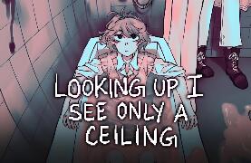 抬头只见天花板/Looking Up I See Only A Ceiling