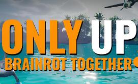 只能往上:脑腐同游/Only Up: BRAINROT TOGETHER