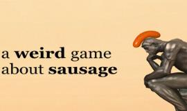 一个关于香肠的奇怪游戏/A Weird Game About Sausage