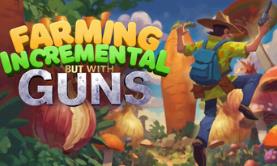 种田增量，但是有枪/Farming Incremental But With Guns