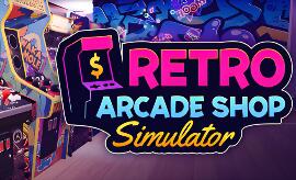 复古街机厅/Retro Arcade Shop Simulator