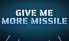 导弹多多益善!/Give Me More Missile!