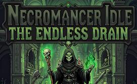 死灵法师挂机：无尽汲取/Necromancer Idle: The Endless Drain